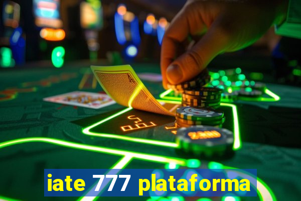 iate 777 plataforma